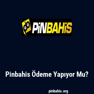Pinbahis &Ouml;deme Yapıyor Mu?