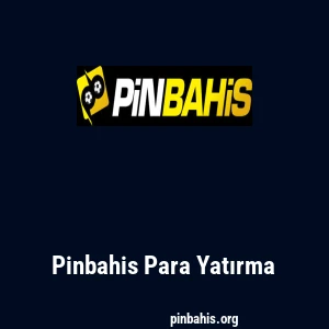 Pinbahis Para Yatırma