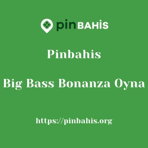Pinbahis Big Bass Bonanza Oyna