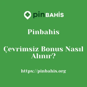 Pinbahis Çevrimsiz Bonus Nasıl Alınır?
