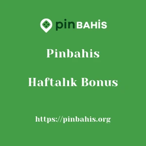 Pinbahis Haftalık Bonus