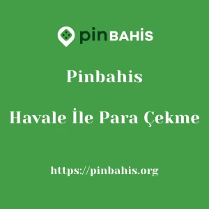 Pinbahis Havale İle Para Çekme