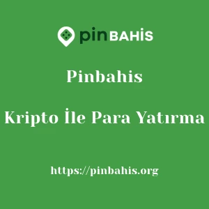 Pinbahis Kripto İle Para Yatırma