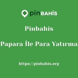 Pinbahis Papara İle Para Yatırma