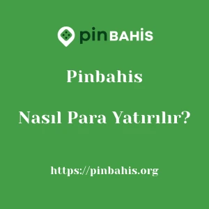 Pinbahis'ya Nasıl Para Yatırılır?